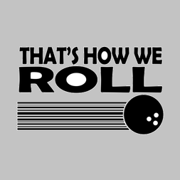 That’s How We Roll!